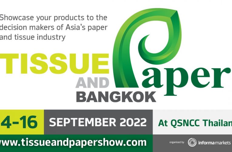 Join Tissue & Paper Bangkok 2022 to Explore Opportunities from Sectors of Pulp, Paper, Tissue, Packaging and Related Industries